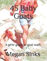 45 Baby Goats: A girls' guide to goat math B08QDYXDSJ Book Cover