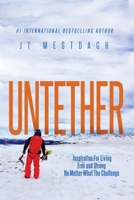 Untether: Inspiration for Living Free and Strong No Matter What the Challenge 1095694804 Book Cover