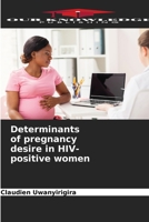 Determinants of pregnancy desire in HIV-positive women 6206028208 Book Cover