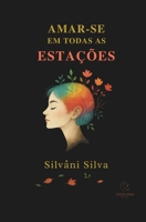 Amar-se em Todas as Estações (Portuguese Edition) B0GNJN7GZ5 Book Cover