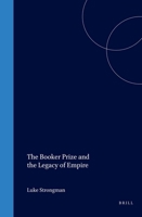 The Booker Prize and the Legacy of Empire (Cross/Cultures 54) (Cross/Cultures) 9042014881 Book Cover