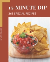 365 Special 15-Minute Dip Recipes: From The 15-Minute Dip Cookbook To The Table B08P3PC4VV Book Cover