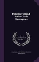 Dderlein's Hand-Book of Latin Synonymes 1340709767 Book Cover