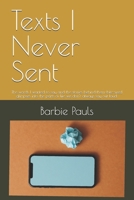 Texts I Never Sent: The words I wanted to say and the stories behind them-bite-sized glimpses into the parts of life we don't always say out loud. B0FG3FLYW6 Book Cover