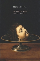 The Severed Head: Capital Visions 0231157215 Book Cover