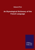An Etymological Dictionary of the French Language 1164778560 Book Cover