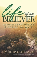 Life of the Believer: 16 Sermons to Encourage and Inspire Your Walk 0991438663 Book Cover