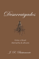 Desarraigados: Entre o Brasil, Alemanha & alhures (Portuguese Edition) B0DDKLSDQG Book Cover