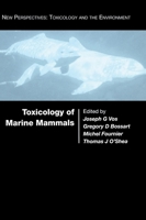Toxicology of Marine Mammals (New Perspectives: Toxicology and the Environment) 0367395630 Book Cover