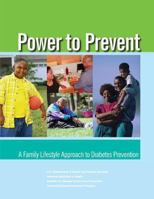 Power to Prevent: A Family Lifestyle Approach to Diabetes Prevention 1478234997 Book Cover