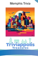 Triviappolis Treasures - Memphis: Memphis Trivia (Triviappolis Treasures - Travel with Trivia!) B0CNZPWTDH Book Cover