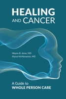 Healing and Cancer: A Guide to Whole Person Care 1957588241 Book Cover