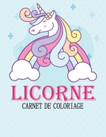 Licorne, Carnet De Coloriage: Journal et Livre de coloriage Licorne enfant fille | 33 Coloriages pour apprendre à colorier sans déborder | Pour les enfants de 4 à 8 ans, 9-12 ans B08HGPYYMH Book Cover