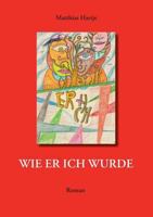 Wie er ich wurde 3732267962 Book Cover