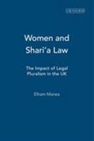 Women and Shari'a Law: The Impact of Legal Pluralism in the UK 1784537357 Book Cover