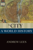 The City: A World History 019985954X Book Cover