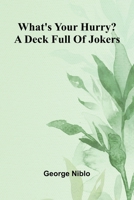 What'S Your Hurry? A Deck Full Of Jokers 9367243162 Book Cover