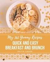 My 365 Yummy Quick and Easy Breakfast and Brunch Recipes: Not Just a Yummy Quick and Easy Breakfast and Brunch Cookbook! B08JGWHJJ2 Book Cover