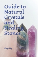 Guide to Natural Crystals and Healing Stones B0F1KWBM1H Book Cover