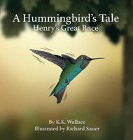 A Hummingbird's Tale: Henry's Great Race 1945432209 Book Cover