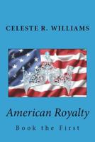 American Royalty: Book the First 1546780890 Book Cover