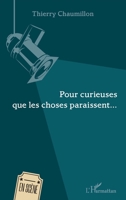 Pour curieuses que les choses paraissent (En Scène) (French Edition) 2343175578 Book Cover
