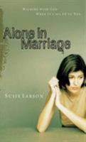 Alone in Marriage: Walking with God When It's All Up to You 0802452787 Book Cover