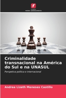 Criminalidade transnacional na América do Sul e na UNASUL: Perspetiva política e internacional (Portuguese Edition) B0CKBBMVL8 Book Cover