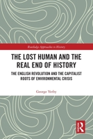 The Lost Human and the Real End of History (Routledge Approaches to History) 1032873523 Book Cover