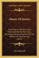 Abuses of Justice Illustrated by My Own Case 1164558390 Book Cover