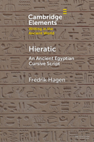 Hieratic: The Ancient Egyptian Cursive Script (Elements in Writing in the Ancient World) 1009673610 Book Cover