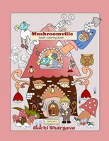 Mushroomville-Adult Coloring Book: Mushroomville- Adult coloring Book- 35 Beautiful coloring pages for fun and relaxation. 1796526487 Book Cover