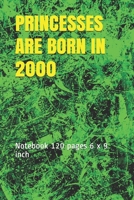 PRINCESSES ARE BORN IN 2000: Notebook 120 pages  6 x 9 inch 1677886757 Book Cover