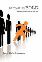 Becoming Bold: Strategies to Break Out the Bold You! 1426949774 Book Cover
