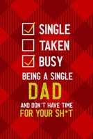 Single Taken Busy Being A Single Dad And Don't Have Time For Your Sh*t: All Purpose 6x9 Blank Lined Notebook Journal Way Better Than A Card Trendy Unique Gift Red Texture Single Dad 1713362910 Book Cover