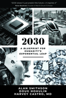 2030: A Blueprint for Humanity's Exponential Leap 0772711631 Book Cover