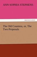 The Old Countess; Or, the Two Proposals 1717343252 Book Cover