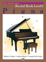 Piano Recital Book Level 6 (Alfred's Basic Piano Library) 0739012894 Book Cover