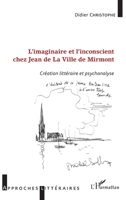 L'imaginaire et l'inconscient chez Jean de La Ville de Mirmont: Création littéraire et psychanalyse (Approches Littéraires) (French Edition) 2343135061 Book Cover