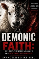 Demonic Faith: Has the Church Embraced the Doctrine of Demons? B0GZGTZMVW Book Cover