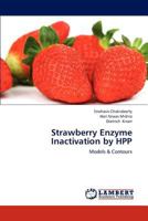 Strawberry Enzyme Inactivation by HPP: Models & Contours 3659287334 Book Cover