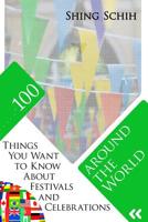 100 Things You Want to Know about Festivals and Celebrations Around the World 1092164065 Book Cover