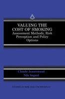 Valuing the Cost of Smoking - Assessment Methods, Risk Perception and Policy Options (STUDIES IN RISK AND UNCERTAINTY Volume 13) (Studies in Risk and Uncertainty) 0792386442 Book Cover