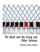 The Dead and the Living and Other Sermons 0530468476 Book Cover