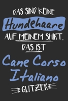 Das sind keine Hundehaare das ist Cane Corso Italiano Glitzer: 6x9 Zoll (ca. DIN A5) 110 Seiten Punkteraster I Notizbuch I Tagebuch I Notizen I Planer I Geschenk Idee f�r Cane Corso Italiano Hunderass 1677519967 Book Cover