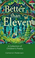 Better Than Eleven: A Collection of Children's Poems 1326984845 Book Cover