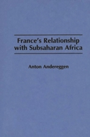 France's Relationship with Subsaharan Africa 0275947564 Book Cover