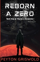 Reborn a Zero (The Zero Chronicles) B0H93B3V17 Book Cover