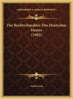 Der Rechtscharakter Des Deutschen Heeres 1168008697 Book Cover