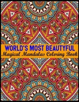 World's Most Beautyful Magical Mandalas Coloring Book: An Adult Coloring Book with Fun, Easy, and Relaxing Coloring Pages 100 Mandalas Stress Relieving Mandala Designs for Adults Relaxation 1701185377 Book Cover